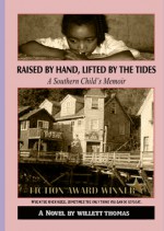 Raised by Hand, Lifted by the Tides : a Southern Child's Memoir - Willett Thomas, Redden Sanders