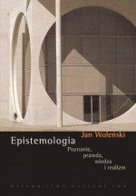 Epistemologia : poznanie, prawda, wiedza, realizm - Jan Woleński