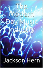 The Modern Day Music Industry: The creation of MP3's to Apple Music - Jackson Hern, M.D. Jones