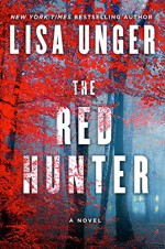 The Red Hunter: A Novel - Lisa Unger