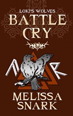 Battle Cry (Loki's Wolves Book 2) - Melissa Snark, Farah Evers