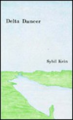 Delta Dancer: New and Selected Poems - Sybil Kein