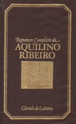 A Casa Grande de Romigarães (Romances Completos de Aquilino Ribeiro, #16) - Aquilino Ribeiro