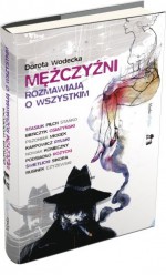 Mężczyźni rozmawiają o wszystkim - Dorota Wodecka