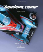 The Timeless Racer: Machines of a Time Traveling Speed Junkie: Episode 1 - 2027 - Daniel Simon