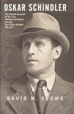 Oskar Schindler: The Untold Account of His Life, Wartime Activities, and the True Story Behind the List - David M. Crowe, Steve Catalano