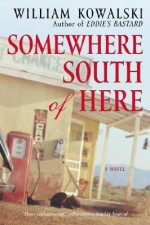 Somewhere South of Here - William Kowalski