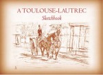 A Toulouse-Lautrec Sketchbook - Henri De Toulouse-Lautrec