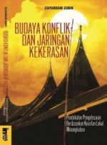 Budaya Konflik Dan Jaringan Kekerasan: Pendekatan Penyelesaian Berdasarkan Kearifan Lokal Minangkabau - Zaiyardam Zubir, Fitri Indra Harjanti, Eko Susanto