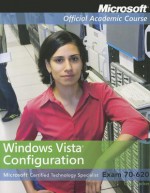 Windows Vista Configuration: Microsoft Certified Technology Specialist Exam 70-620 [With CDROM] - Craig Zacker, Zacker Zacker