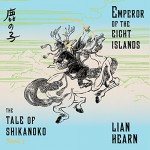 Emperor of the Eight Islands (Tale of the Shikanoko) - Lian Hearn, Neil Shah