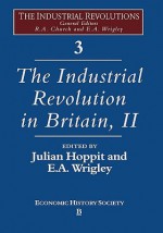 The Industrial Revolution in Britain: Volume II - Julian Hoppit, Wrigley