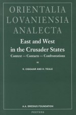 East and West in the Crusader States. Context - Contacts - Confrontations I: ACTA of the Congress Held at Hernen Castle in May 1993 - E. Peters, Krijnie Nelly Ciggaar