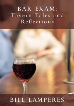 Bar Exam: Tavern Tales and Reflections: A Novel - Bill Lamperes