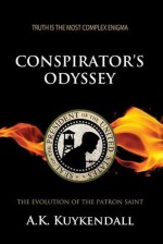 The Evolution of the Patron Saint (The Conspirator's Odyssey series, #1) - A.K. Kuykendall