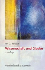 Wissenschaft Und Glaube: Historische Und Zeitgenossische Aspekte. Aus Dem Amerikanischen Von Sabine Floer Und Susanne Starke-Perschke - Ian Barbour