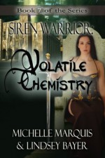 Siren Warrior: Volatile Chemistry [Book 7] - Lindsey Bayer, Michelle Marquis