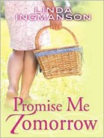 Promise Me Tomorrow - Linda Ingmanson