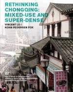 China Westward: Superdense Development in Chonqging: Vincent Lo, Paul Katz, James Von Klemperer, and Forth Bagley - Nina Rappaport, Emmet Zeifman, Andrei Harwell