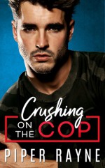 Crushing on the Cop - Piper Rayne