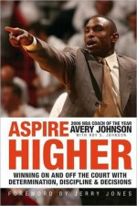 Aspire Higher - Avery Johnson, Roy S. Johnson