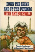 Down the Seine and Up the Potomac with Art Buchwald - Art Buchwald