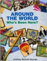 Around the World: Who's Been Here?: Who's Been Here? - Lindsay Barrett George