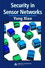 Security in Sensor Networks - Yang Xiao