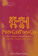 Rongorongo: The Easter Island Script: History, Traditions, Text - Steven Roger Fischer