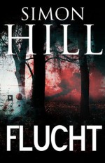 FLUCHT (HorrorThriller) (German Edition) - Simon Hill