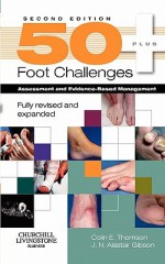 50+ Foot Challenges: Assessment and Evidence-Based Management - Colin Thomson, J. N. Alastair Gibson