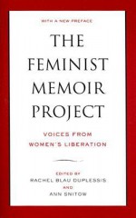 The Feminist Memoir Project: Voices from Women's Liberation - Ann Snitow