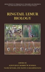 Ringtailed Lemur Biology: Lemur catta in Madagascar (Developments in Primatology: Progress and Prospects) - Alison Jolly, Robert W. Sussman, Naoki Koyama, Hanta Rasamimanana