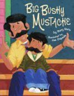 Big Bushy Mustache - Gary Soto, Joe Cepeda