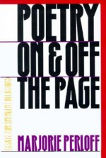 Poetry On and Off the Page: Essays for Emergent Occasions - Marjorie Perloff, Rainer Rumold