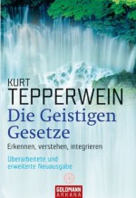 Die Geistigen Gesetze: Erkennen, verstehen, integrieren (German Edition) - Kurt Tepperwein