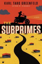 The Subprimes - Karl Taro Greenfeld