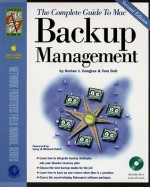 The Complete Guide To Mac Backup Management - Dorian J. Cougias, Tom Dell, Larry Zulch, Richard Zulch