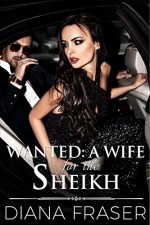 Wanted: A Wife for the Sheikh (Desert Kings Book 1) - Diana Fraser