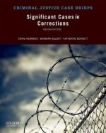 Significant Cases in Corrections - Craig T. Hemmens, Barbara Belbot, Katherine Bennett