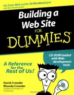 Building a Web Site For Dummies (For Dummies (Computer/Tech)) - David A. Crowder, Rhonda Crowder