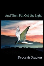 And Then Put Out the Light - Deborah Grabien