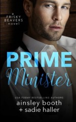 Prime Minister (Frisky Beavers) (Volume 1) - Ainsley Booth, Sadie Haller