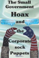 The Small Government Hoax and the Corporate Sock Puppets - William Taylor