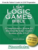 The PowerScore LSAT Logic Games Bible 2013 Edition (The PowerScore LSAT Bible Series) - David M. Killoran