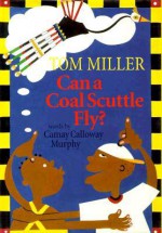 Can a Coal Scuttle Fly? - Camay Calloway Murphy, Tom Miller