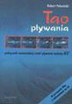 Tao pływania. Podręcznik samodzielnej nauki pływania metodą ATS - Robert Palusiński