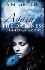 Against the Darkness - A.M. Griffin