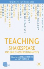 Teaching Shakespeare and Early Modern Dramatists - C.B. Knights, Andrew Hiscock, Lisa Hopkins