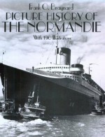 Picture History of the Normandie: With 190 Illustrations - Frank O. Braynard